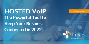 Hosted VoIP: The Powerful Tool to Keep Your Business Connected in 2022