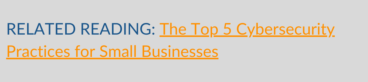 RELATED READING The Top 5 Cybersecurity Practices for Small Businesses (1)
