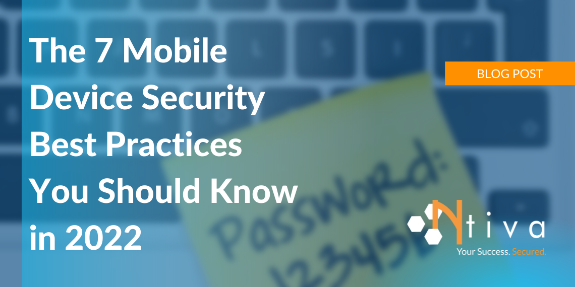 The 7 Mobile Device Security Best Practices You Should Know for 2022 ...
