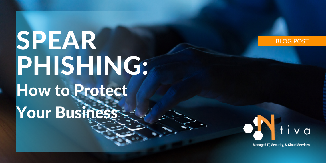 Spear Phishing: How to Protect Your Business